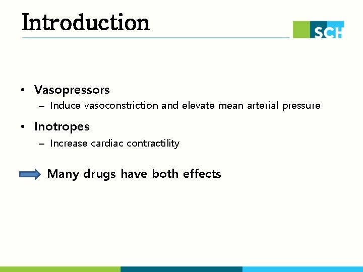 Introduction • Vasopressors – Induce vasoconstriction and elevate mean arterial pressure • Inotropes –