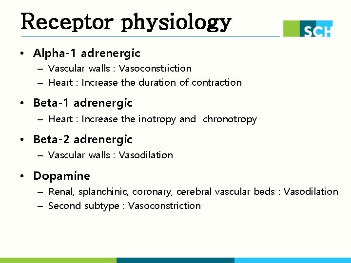 Receptor physiology • Alpha-1 adrenergic – Vascular walls : Vasoconstriction – Heart : Increase