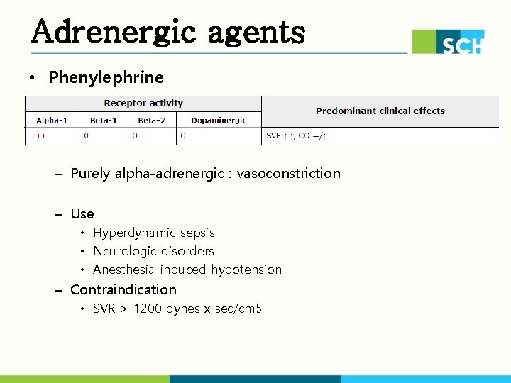 Adrenergic agents • Phenylephrine – Purely alpha-adrenergic : vasoconstriction – Use • Hyperdynamic sepsis