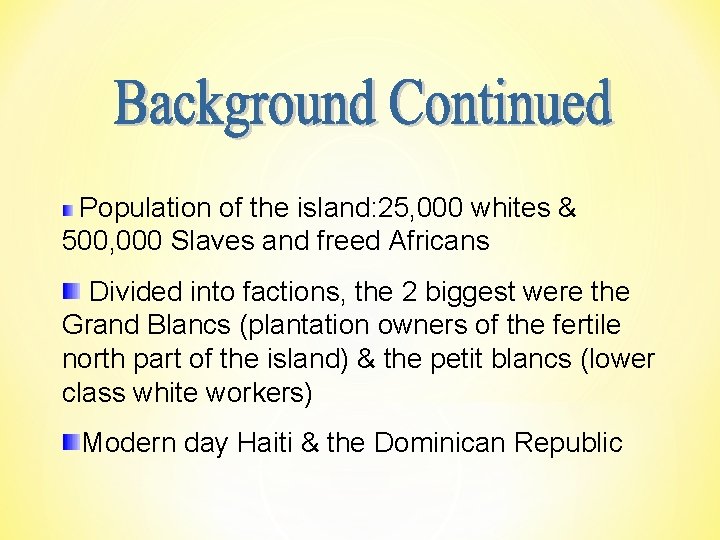 Population of the island: 25, 000 whites & 500, 000 Slaves and freed Africans