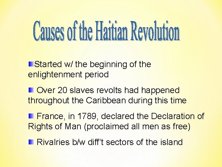 Started w/ the beginning of the enlightenment period Over 20 slaves revolts had happened