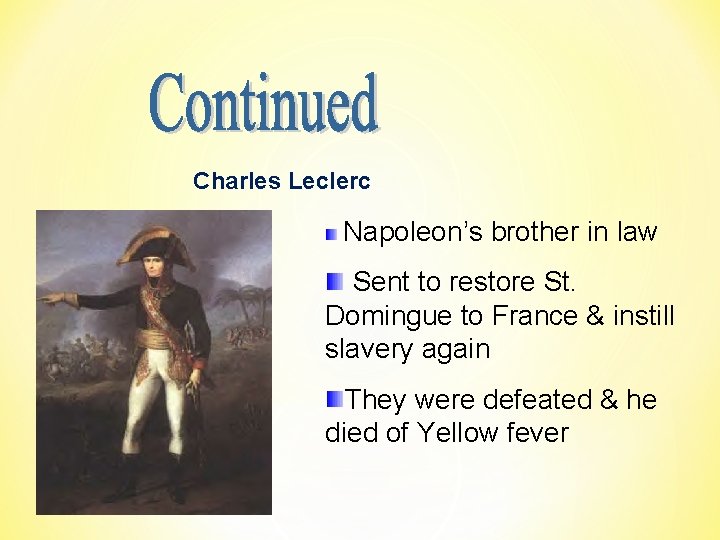 Charles Leclerc Napoleon’s brother in law Sent to restore St. Domingue to France &