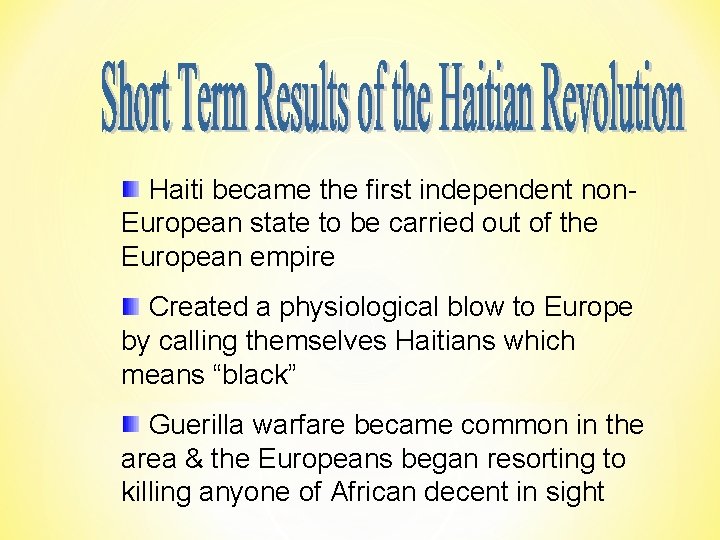 Haiti became the first independent non. European state to be carried out of the