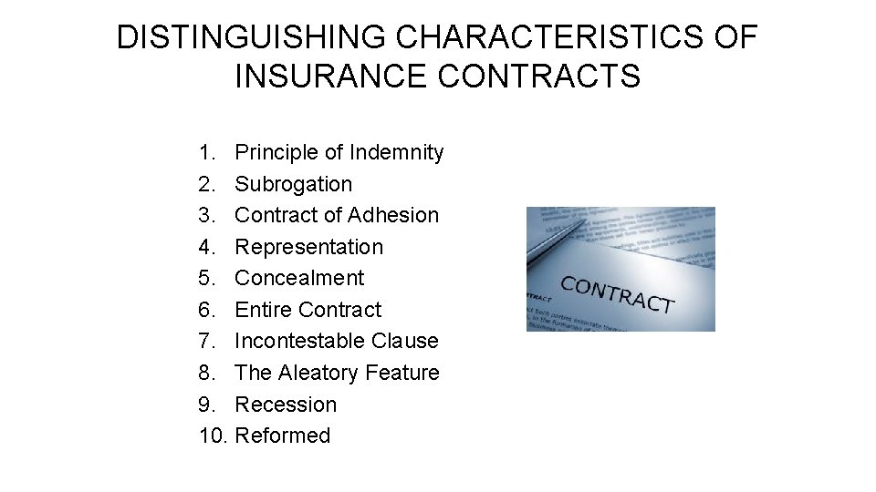 DISTINGUISHING CHARACTERISTICS OF INSURANCE CONTRACTS 1. Principle of Indemnity 2. Subrogation 3. Contract of