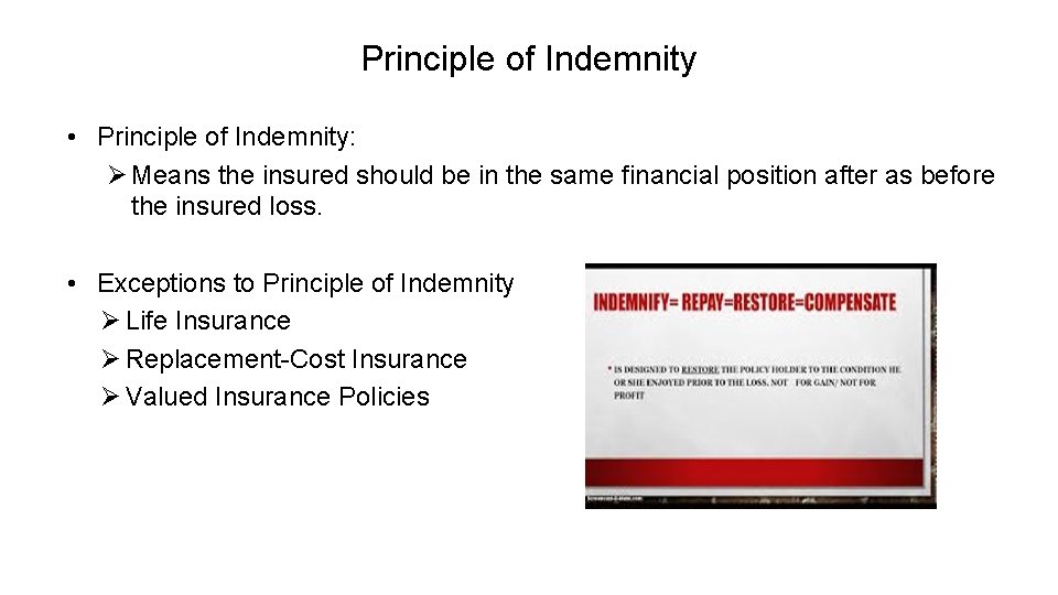 Principle of Indemnity • Principle of Indemnity: Ø Means the insured should be in