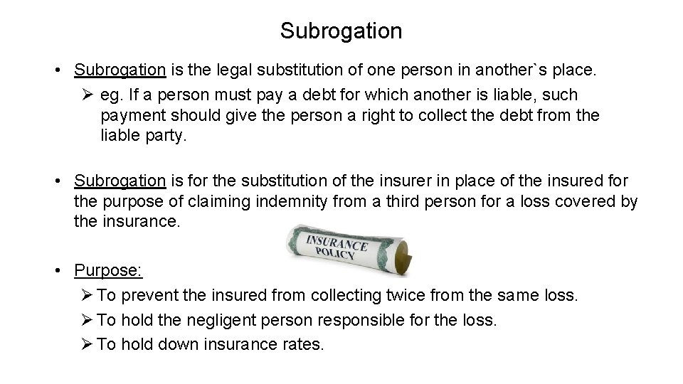 Subrogation • Subrogation is the legal substitution of one person in another`s place. Ø