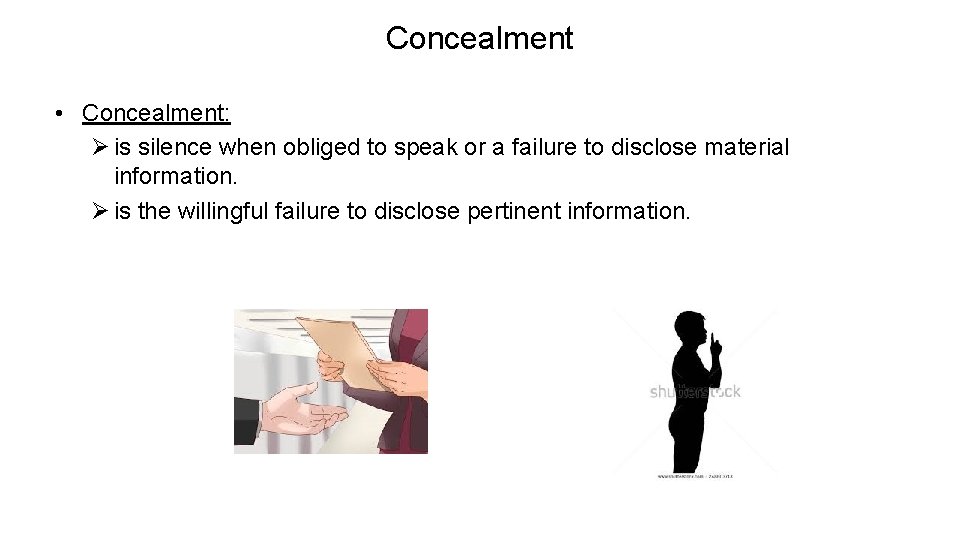 Concealment • Concealment: Ø is silence when obliged to speak or a failure to