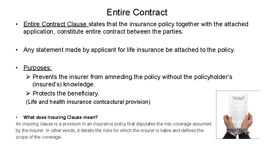 Entire Contract • Entire Contract Clause states that the insurance policy together with the