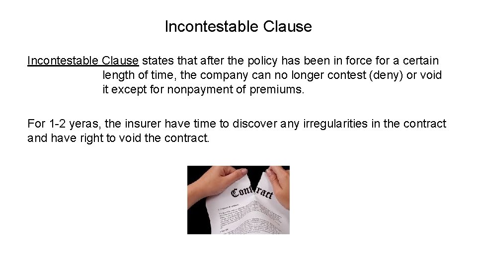 Incontestable Clause states that after the policy has been in force for a certain