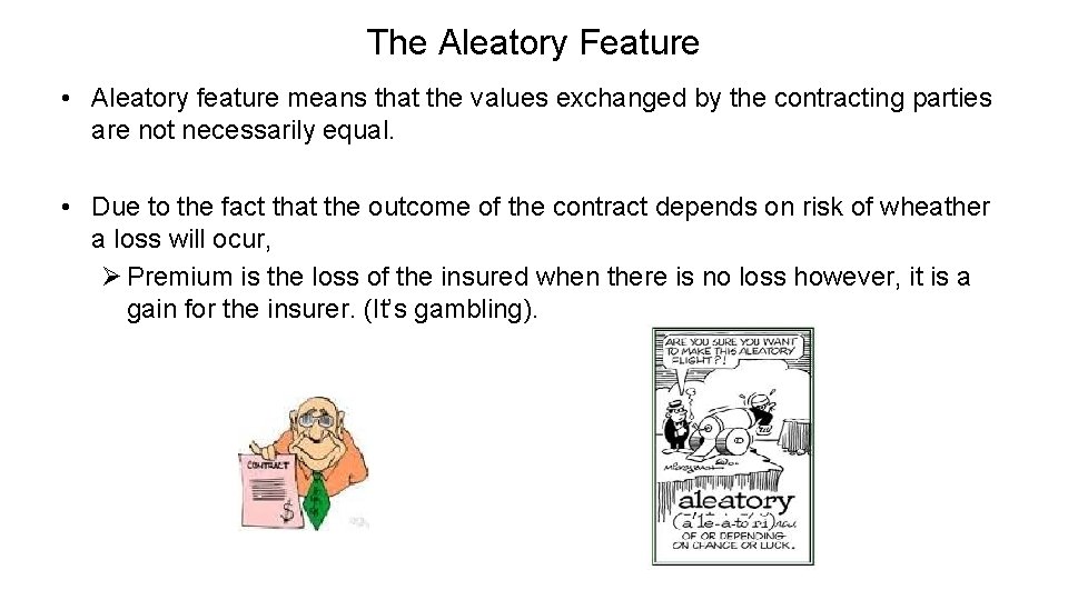 The Aleatory Feature • Aleatory feature means that the values exchanged by the contracting