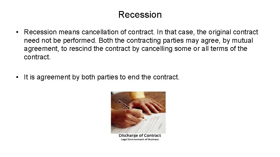 Recession • Recession means cancellation of contract. In that case, the original contract need