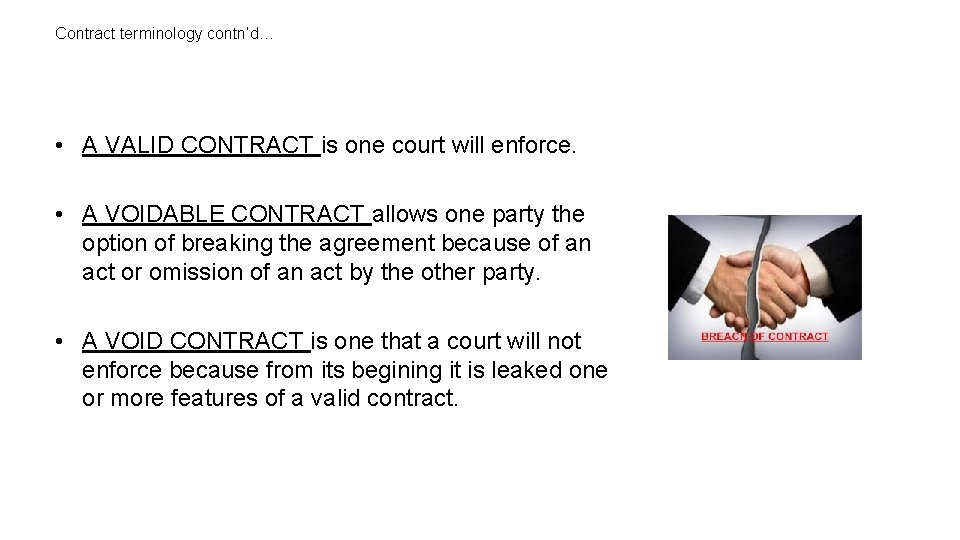 Contract terminology contn’d… • A VALID CONTRACT is one court will enforce. • A