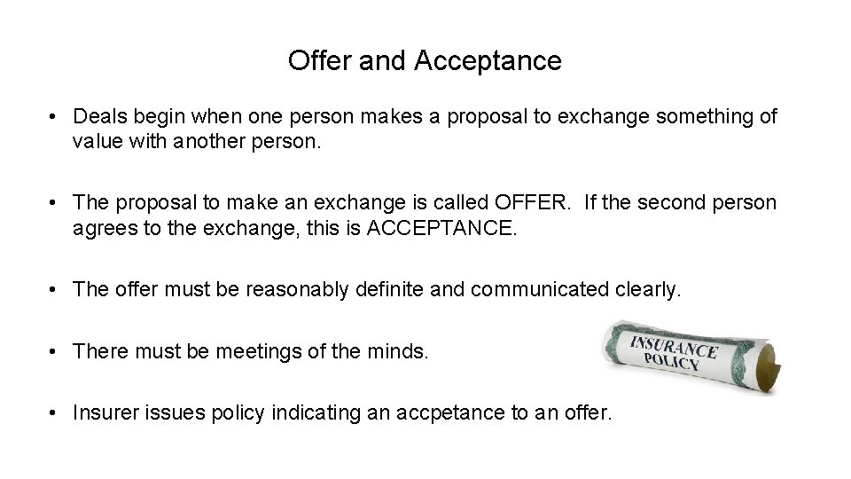 Offer and Acceptance • Deals begin when one person makes a proposal to exchange