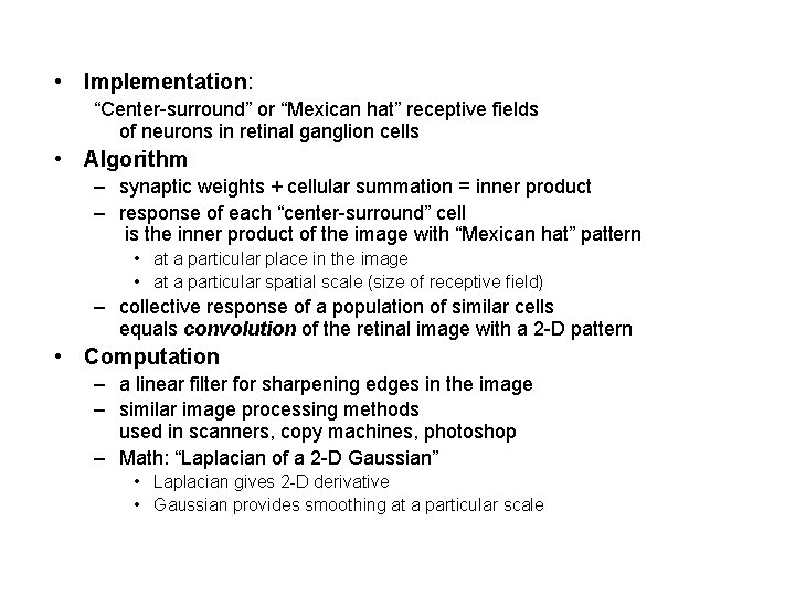  • Implementation: “Center-surround” or “Mexican hat” receptive fields of neurons in retinal ganglion