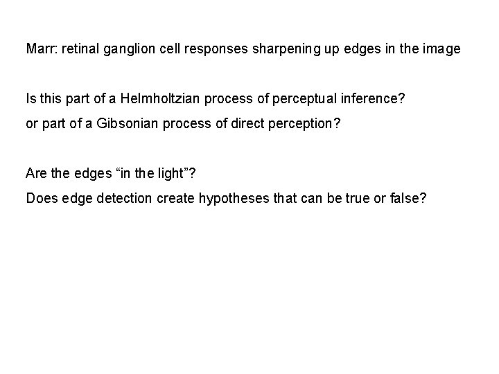 Marr: retinal ganglion cell responses sharpening up edges in the image Is this part