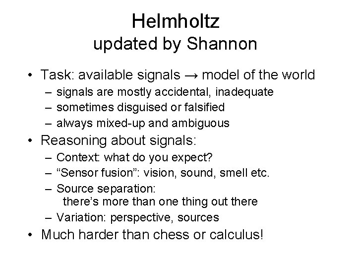 Helmholtz updated by Shannon • Task: available signals → model of the world –