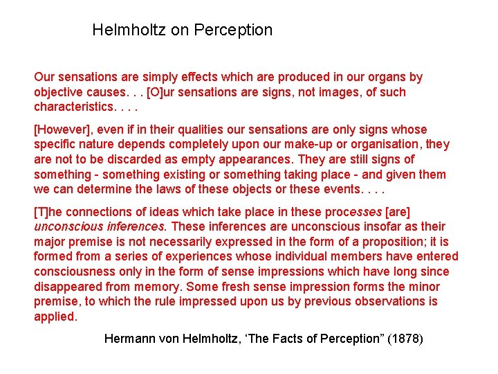 Helmholtz on Perception Our sensations are simply effects which are produced in our organs