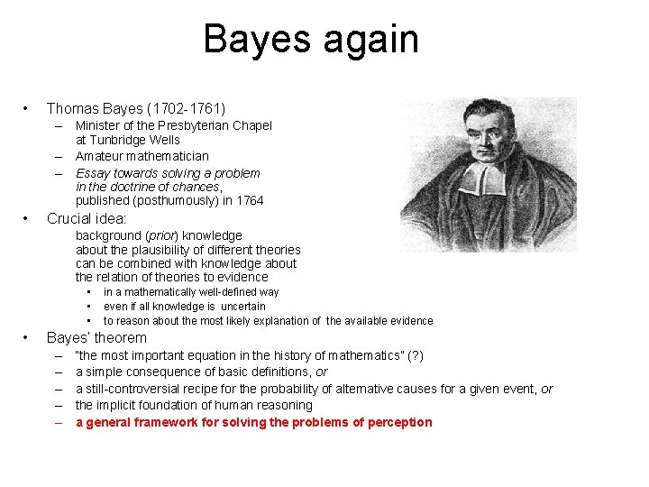 Bayes again • Thomas Bayes (1702 -1761) – Minister of the Presbyterian Chapel at