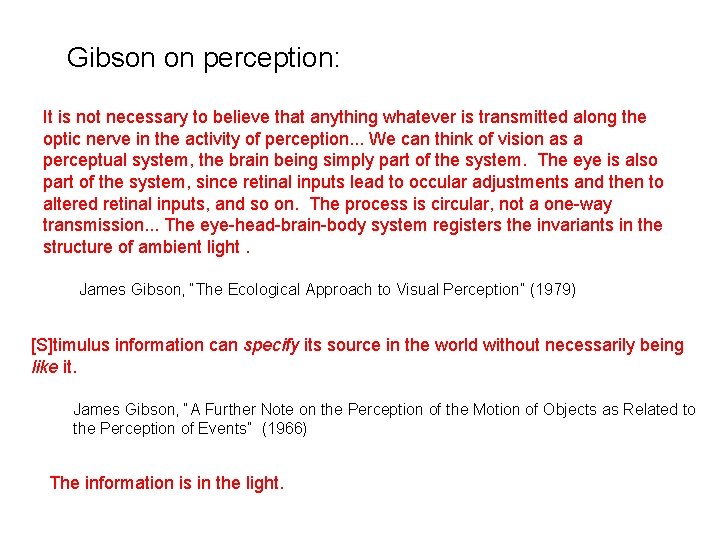 Gibson on perception: It is not necessary to believe that anything whatever is transmitted