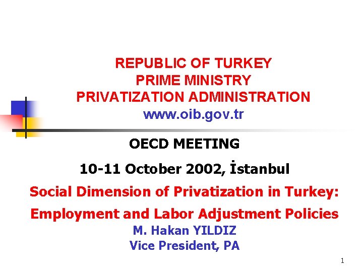REPUBLIC OF TURKEY PRIME MINISTRY PRIVATIZATION ADMINISTRATION www. oib. gov. tr OECD MEETING 10