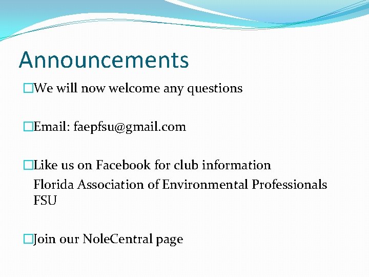 Announcements �We will now welcome any questions �Email: faepfsu@gmail. com �Like us on Facebook Announcements �We will now welcome any questions �Email: faepfsu@gmail. com �Like us on Facebook
