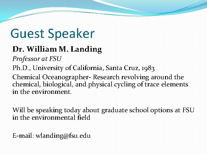 Guest Speaker Dr. William M. Landing Professor at FSU Ph. D. , University of Guest Speaker Dr. William M. Landing Professor at FSU Ph. D. , University of
