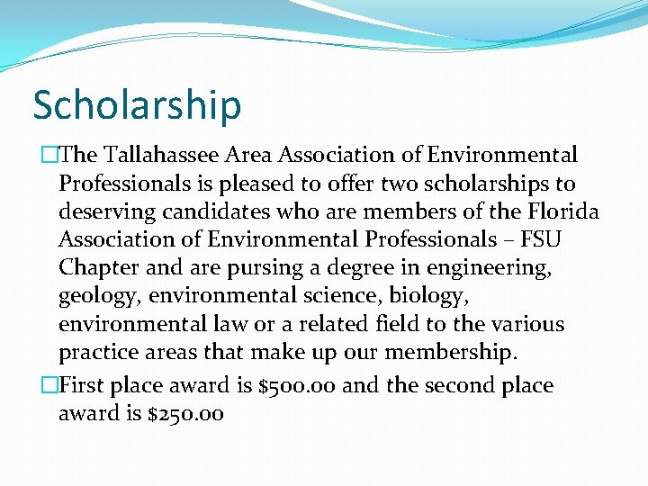 Scholarship �The Tallahassee Area Association of Environmental Professionals is pleased to offer two scholarships Scholarship �The Tallahassee Area Association of Environmental Professionals is pleased to offer two scholarships
