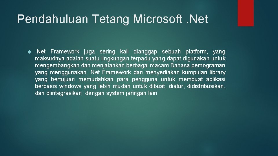 Pendahuluan Tetang Microsoft. Net Framework juga sering kali dianggap sebuah platform, yang maksudnya adalah Pendahuluan Tetang Microsoft. Net Framework juga sering kali dianggap sebuah platform, yang maksudnya adalah