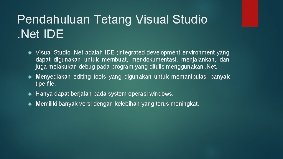 Pendahuluan Tetang Visual Studio. Net IDE Visual Studio. Net adalah IDE (integrated development environment