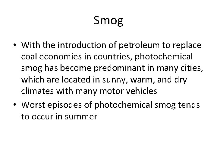 Smog • With the introduction of petroleum to replace coal economies in countries, photochemical