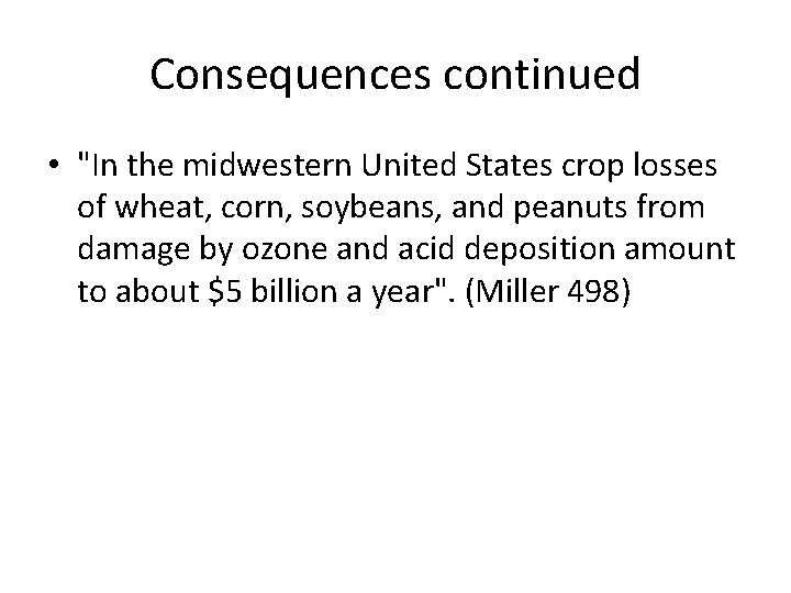 Consequences continued • "In the midwestern United States crop losses of wheat, corn, soybeans,