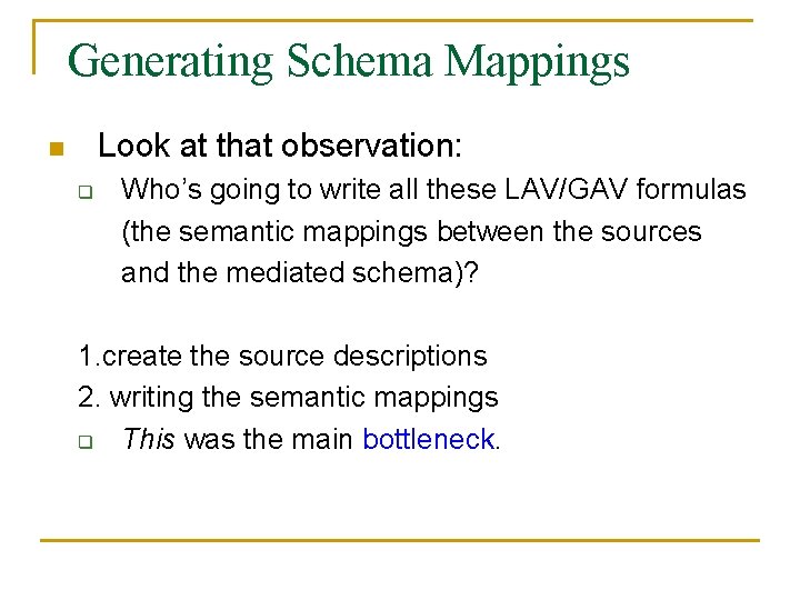 Generating Schema Mappings Look at that observation: n q Who’s going to write all