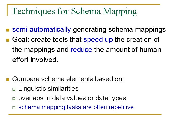 Techniques for Schema Mapping n n n semi-automatically generating schema mappings Goal: create tools