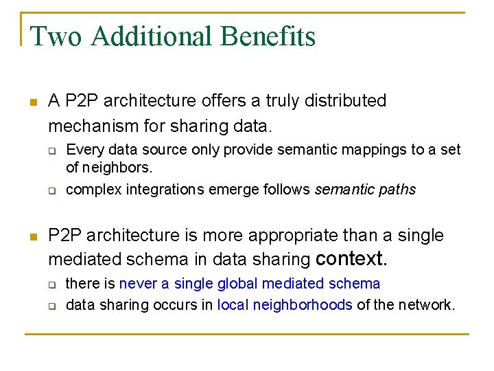 Two Additional Benefits n A P 2 P architecture offers a truly distributed mechanism