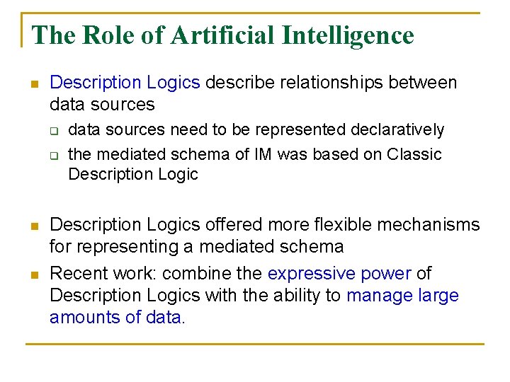 The Role of Artificial Intelligence n Description Logics describe relationships between data sources q