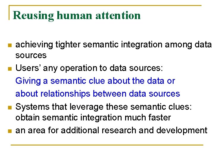 Reusing human attention n n achieving tighter semantic integration among data sources Users’ any