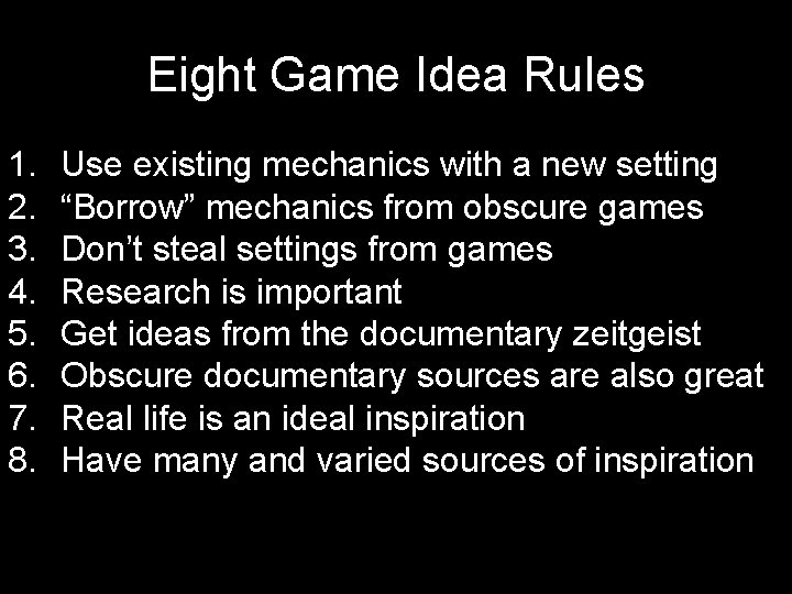 Eight Game Idea Rules 1. 2. 3. 4. 5. 6. 7. 8. Use existing Eight Game Idea Rules 1. 2. 3. 4. 5. 6. 7. 8. Use existing
