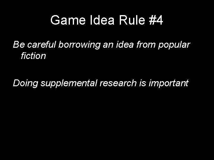 Game Idea Rule #4 Be careful borrowing an idea from popular fiction Doing supplemental Game Idea Rule #4 Be careful borrowing an idea from popular fiction Doing supplemental