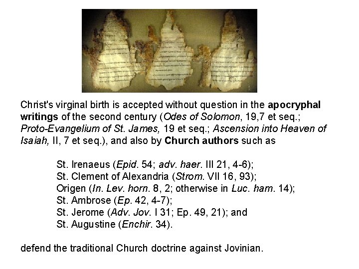 Christ's virginal birth is accepted without question in the apocryphal writings of the second