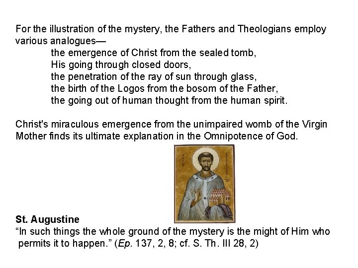 For the illustration of the mystery, the Fathers and Theologians employ various analogues— the