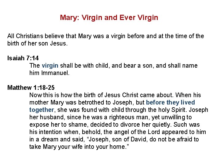 Mary: Virgin and Ever Virgin All Christians believe that Mary was a virgin before
