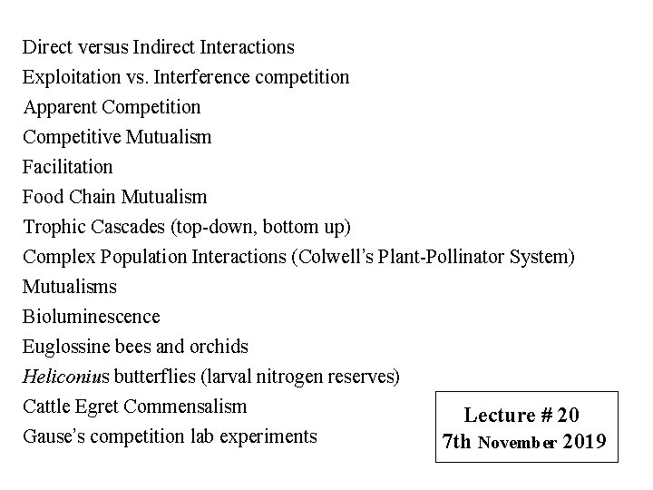 Direct versus Indirect Interactions Exploitation vs. Interference competition Apparent Competition Competitive Mutualism Facilitation Food