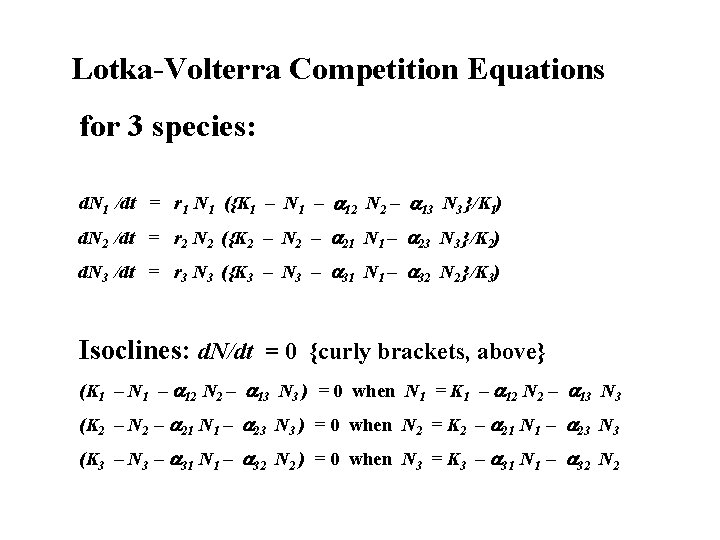 Lotka-Volterra Competition Equations for 3 species: d. N 1 /dt = r 1 N