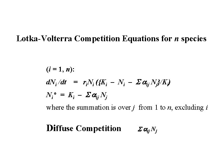 Lotka-Volterra Competition Equations for n species (i = 1, n): d. Ni /dt =