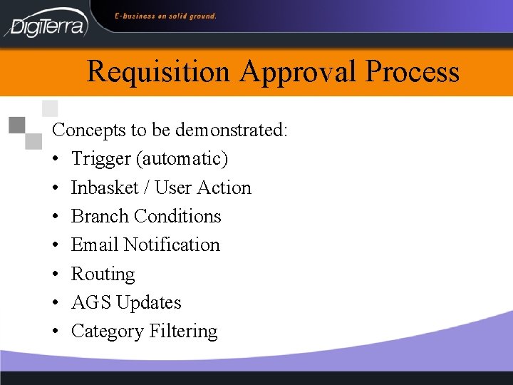 Requisition Approval Process Concepts to be demonstrated: • Trigger (automatic) • Inbasket / User