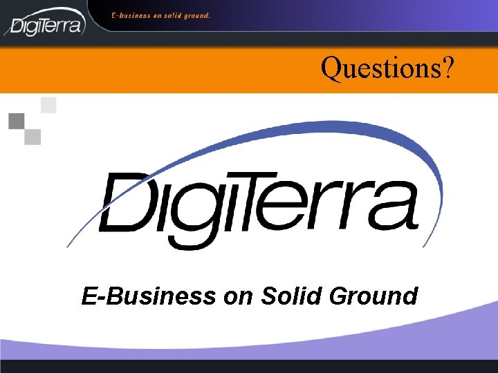 Questions? E-Business on Solid Ground 