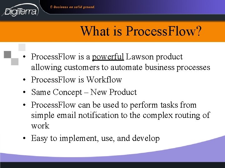 What is Process. Flow? • Process. Flow is a powerful Lawson product allowing customers