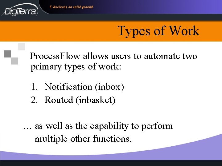 Types of Work Process. Flow allows users to automate two primary types of work: