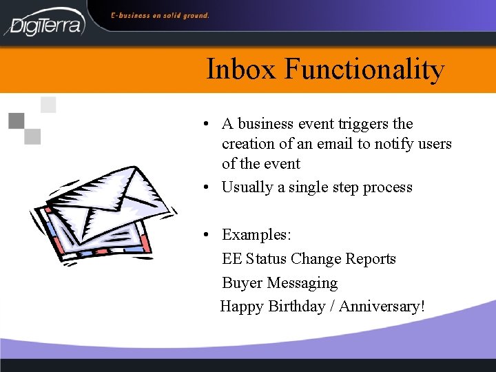 Inbox Functionality • A business event triggers the creation of an email to notify