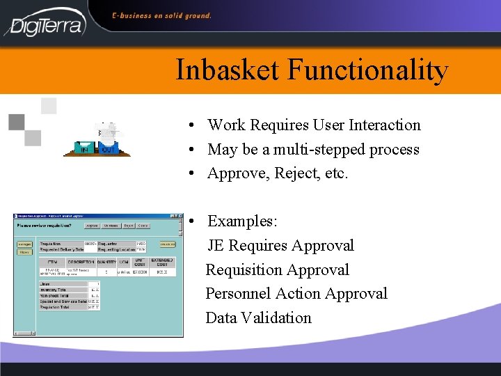 Inbasket Functionality • Work Requires User Interaction • May be a multi-stepped process •
